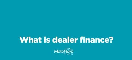 What is dealer finance?